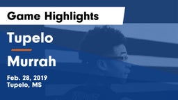 Tupelo  vs Murrah  Game Highlights - Feb. 28, 2019