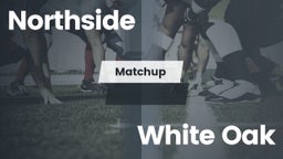 Matchup: Northside High vs. White Oak  2016
