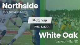 Matchup: Northside High vs. White Oak  2017