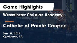 Westminster Christian Academy  vs Catholic of Pointe Coupee Game Highlights - Jan. 19, 2024