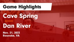 Cave Spring  vs Dan River  Game Highlights - Nov. 21, 2023