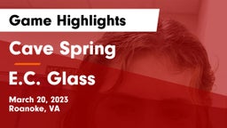 Cave Spring  vs E.C. Glass  Game Highlights - March 20, 2023