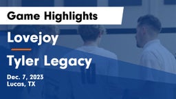 Lovejoy  vs Tyler Legacy  Game Highlights - Dec. 7, 2023