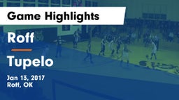 Roff  vs Tupelo Game Highlights - Jan 13, 2017