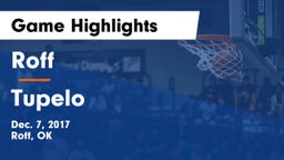 Roff  vs Tupelo   Game Highlights - Dec. 7, 2017