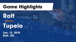 Roff  vs Tupelo   Game Highlights - Jan. 12, 2018