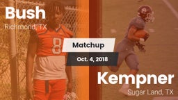 Matchup: Bush  vs. Kempner  2018