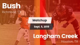 Matchup: Bush  vs. Langham Creek  2019