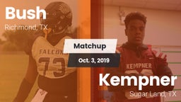 Matchup: Bush  vs. Kempner  2019