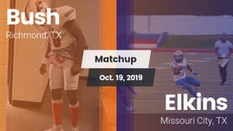 Matchup: Bush  vs. Elkins  2019
