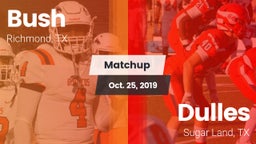 Matchup: Bush  vs. Dulles  2019