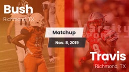 Matchup: Bush  vs. Travis  2019