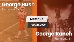 Matchup: Bush  vs. George Ranch  2020
