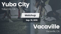 Matchup: Yuba City High vs. Vacaville  2016