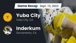 Recap: Yuba City  vs. Inderkum  2023