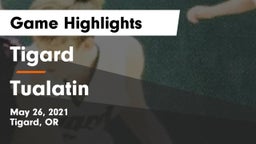 Tigard  vs Tualatin  Game Highlights - May 26, 2021