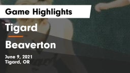 Tigard  vs Beaverton  Game Highlights - June 9, 2021