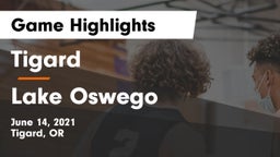 Tigard  vs Lake Oswego  Game Highlights - June 14, 2021