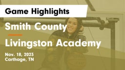 Smith County  vs Livingston Academy Game Highlights - Nov. 18, 2023