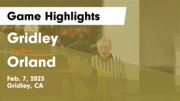 Gridley  vs Orland  Game Highlights - Feb. 7, 2023