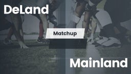 Matchup: DeLand  vs. Mainland  2016