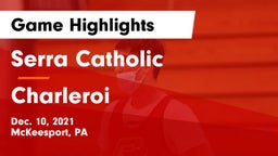 Serra Catholic  vs Charleroi  Game Highlights - Dec. 10, 2021