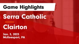Serra Catholic  vs Clairton  Game Highlights - Jan. 3, 2023