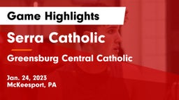 Serra Catholic  vs Greensburg Central Catholic  Game Highlights - Jan. 24, 2023