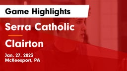 Serra Catholic  vs Clairton  Game Highlights - Jan. 27, 2023