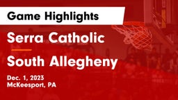 Serra Catholic  vs South Allegheny  Game Highlights - Dec. 1, 2023