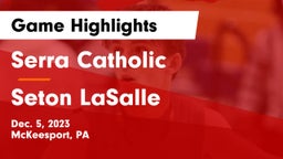 Serra Catholic  vs Seton LaSalle  Game Highlights - Dec. 5, 2023
