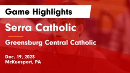 Serra Catholic  vs Greensburg Central Catholic  Game Highlights - Dec. 19, 2023