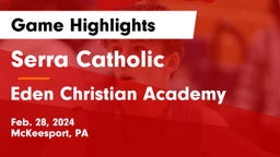 Serra Catholic  vs Eden Christian Academy  Game Highlights - Feb. 28, 2024