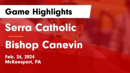 Serra Catholic  vs Bishop Canevin  Game Highlights - Feb. 26, 2024