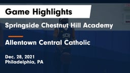 Springside Chestnut Hill Academy  vs Allentown Central Catholic  Game Highlights - Dec. 28, 2021