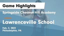 Springside Chestnut Hill Academy  vs Lawrenceville School Game Highlights - Feb. 2, 2022
