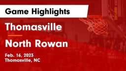 Thomasville  vs North Rowan  Game Highlights - Feb. 16, 2023