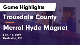 Trousdale County  vs Merrol Hyde Magnet Game Highlights - Feb. 17, 2023