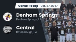 Recap: Denham Springs  vs. Central  2017