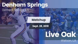 Matchup: Denham Springs High vs. Live Oak  2018