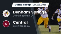Recap: Denham Springs  vs. Central  2018