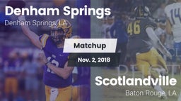 Matchup: Denham Springs High vs. Scotlandville  2018