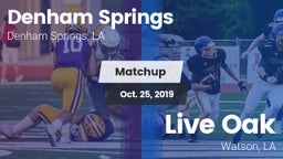 Matchup: Denham Springs High vs. Live Oak  2019