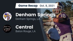 Recap: Denham Springs  vs. Central  2021