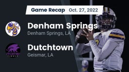 Recap: Denham Springs  vs. Dutchtown  2022