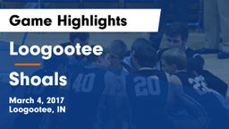 Loogootee  vs Shoals  Game Highlights - March 4, 2017