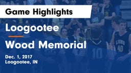 Loogootee  vs Wood Memorial  Game Highlights - Dec. 1, 2017