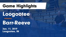 Loogootee  vs Barr-Reeve  Game Highlights - Jan. 11, 2019