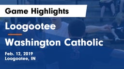 Loogootee  vs Washington Catholic Game Highlights - Feb. 12, 2019