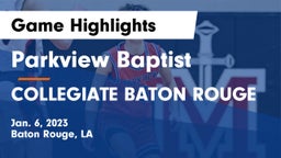 Parkview Baptist  vs COLLEGIATE BATON ROUGE Game Highlights - Jan. 6, 2023